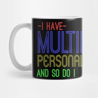 I Have Multiple Personalities And So Do I Mug